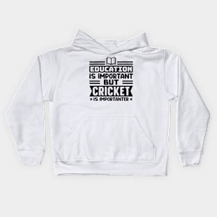 Education is important, but cricket is importanter Kids Hoodie